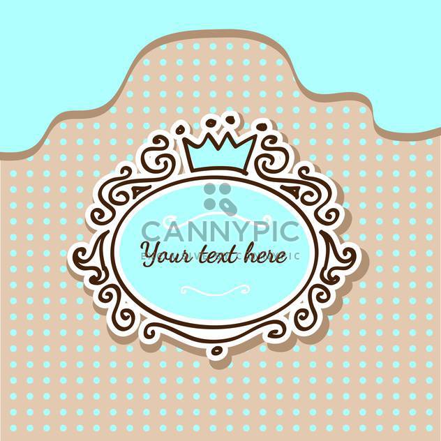 Vector illustration of cute background with crown and frame with text place - vector #126360 gratis